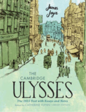 Cambridge Ulysses: The 1922 Text with Essays and Notes