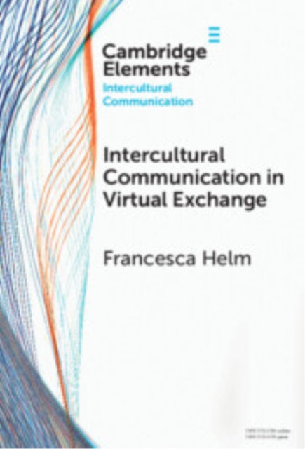 Book cover of: Intercultural Communication in Virtual Exchange. By: Francesca Helm
