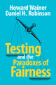 Book cover of: Testing and the Paradoxes of Fairness