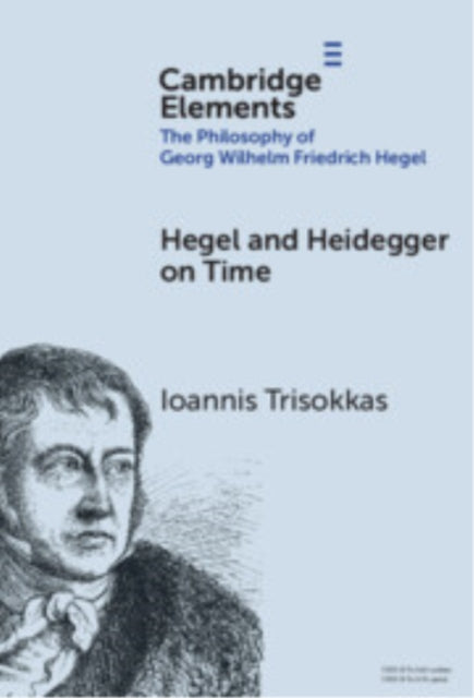 Book cover of: Hegel and Heidegger on Time. By: Ioannis Trisokkas