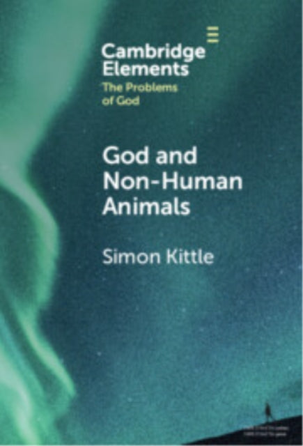 Book cover of: God and Non-Human Animals. By: Simon Kittle