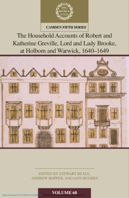 Book cover of: Household Accounts of Robert and Katherine Greville, Lord and Lady Brooke, at Holborn and Warwick, 1640–1649: Volume 68. By: Stewart Beale