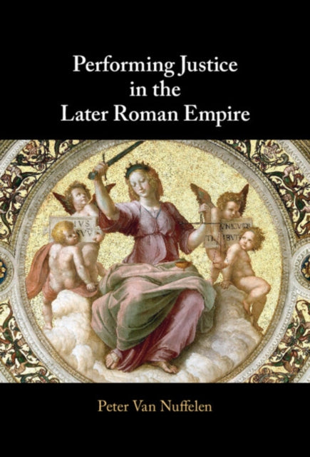 Book cover of: Performing Justice in the Later Roman Empire