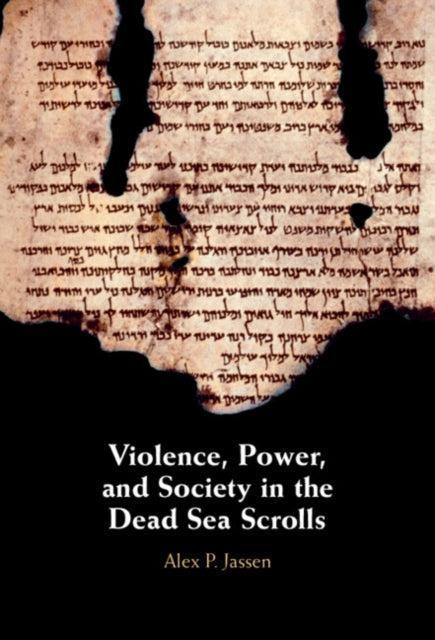 Book cover of: Violence, Power, and Society in the Dead Sea Scrolls. By: Alex P. Jassen