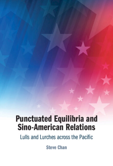 Book cover of: Punctuated Equilibria and Sino-American Relations