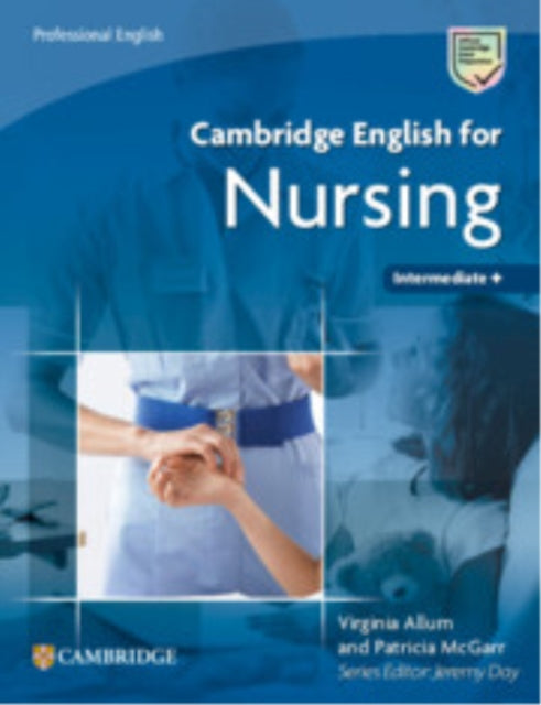 Book cover of: Cambridge English for Nursing Intermediate Plus Student's Book