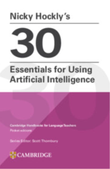 Book cover of: Nicky Hockly’s 30 Essentials for Using Artificial Intelligence Paperback. By: Nicky Hockly