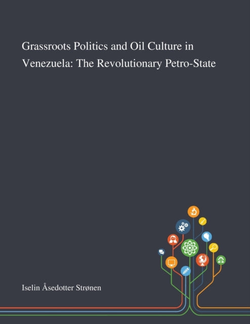 Book cover of: Grassroots Politics and Oil Culture in Venezuela