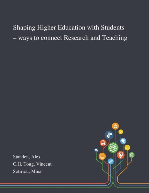Book cover of: Shaping Higher Education With Students - Ways to Connect Research and Teaching. By: Alex Standen