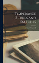 Book cover of: Temperance Stories and Sketches