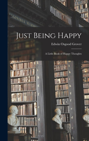 Just Being Happy; a Little Book of Happy Thoughts