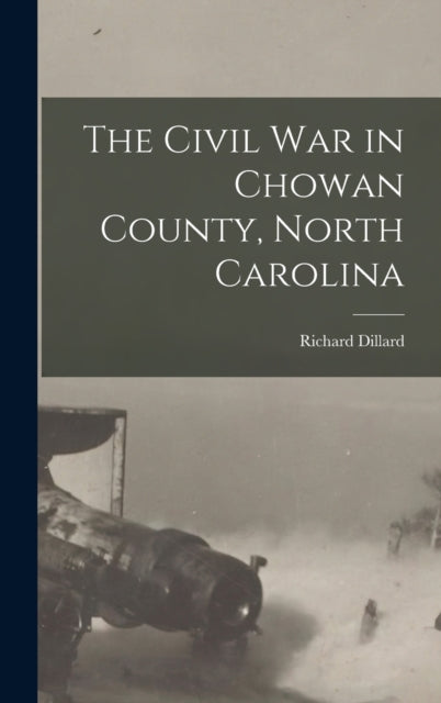 Book cover of: Civil War in Chowan County, North Carolina