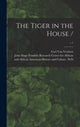 Book cover of: Tiger in the House /; c.1. By: Carl 1880-1964 Van Vechten