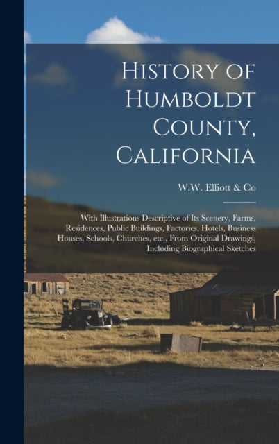 Book cover of: History of Humboldt County, California. By: W W Elliott & Co