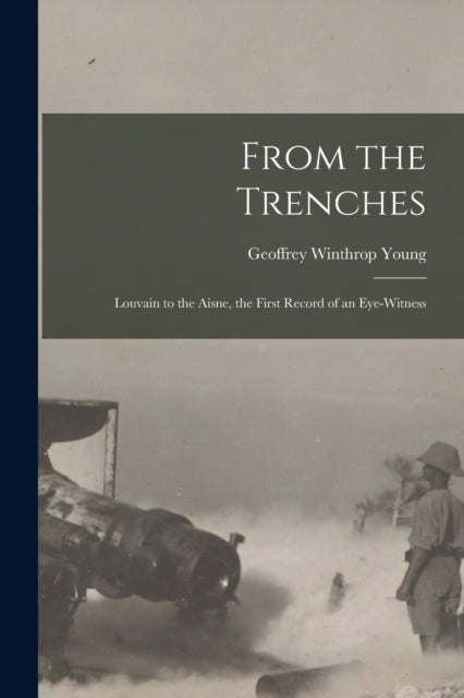 Book cover of: From the Trenches [microform]