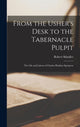 Book cover of: From the Usher's Desk to the Tabernacle Pulpit; the Life and Labors of Charles Haddon Spurgeon. By: Robert Shindler