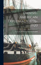 Book cover of: Danish-American Diplomacy, 1776-1920