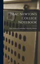 Book cover of: Issac Newton's College Notebook. By: Isaac Newton/Cambridge University Lib