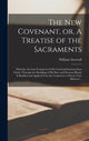 Book cover of: New Covenant, or, A Treatise of the Sacraments
