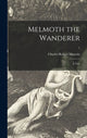 Book cover of: Melmoth the Wanderer. By: Charles Robert 1780-1824 Maturin