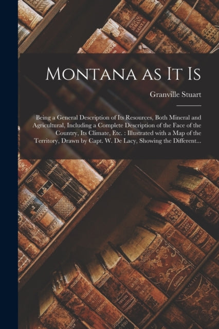 Book cover of: Montana as It is [microform]. By: Granville 1834-1918 Stuart
