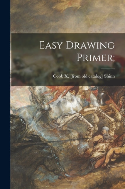 Book cover of: Easy Drawing Primer;. By: Cobb X. Shinn
