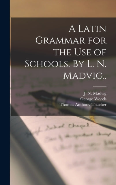 Book cover of: Latin Grammar for the Use of Schools. By L. N. Madvig... By: J. N. (Johan Nikolai) 1804-1 Madvig