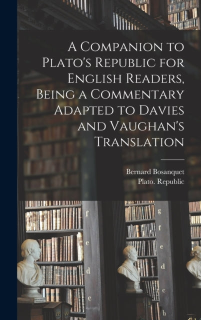Book cover of: Companion to Plato's Republic for English Readers, Being a Commentary Adapted to Davies and Vaughan's Translation
