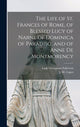 Book cover of: Life of St. Frances of Rome, of Blessed Lucy of Narni, of Dominica of Paradiso, and of Anne De Montmorency [microform]
