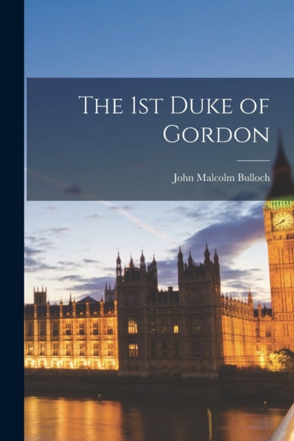Book cover of: 1st Duke of Gordon
