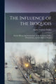 Book cover of: Influence of the Iroquois. By: Arthur Caswell 1881-1955 Parker