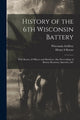 Book cover of: History of the 6th Wisconsin Battery. By: 186 Wisconsin Artillery 6th Battery