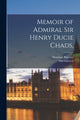 Book cover of: Memoir of Admiral Sir Henry Ducie Chads,