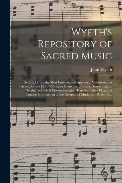 Book cover of: Wyeth's Repository of Sacred Music. By: John Wyeth