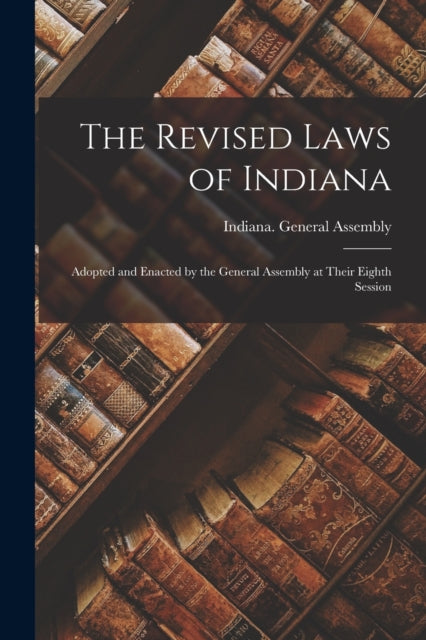 Book cover of: Revised Laws of Indiana. By: Indiana  Assembly