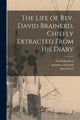 Book cover of: Life of Rev. David Brainerd, Chiefly Extracted From His Diary. By: David 1718-1747 Brainerd