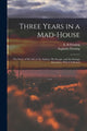 Book cover of: Three Years in a Mad-house. By: E. B. Fleming