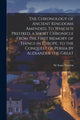 Book cover of: Chronology of Ancient Kingdoms Amended. To Which is Prefixed, a Short Chronicle From the First Memory of Things in Europe, to the Conquest of Persia by Alexander the Great. By: Isaac Newton