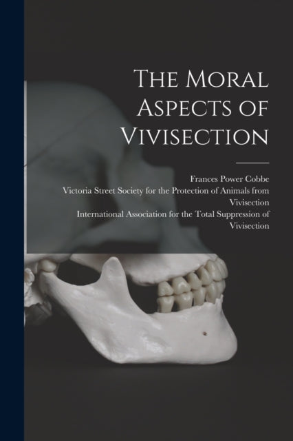 Book cover of: Moral Aspects of Vivisection. By: Frances Power 1822-1904 Cobbe