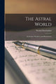 Book cover of: Astral World. By: Swami Panchadasi