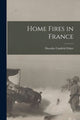 Book cover of: Home Fires in France [microform]. By: Dorothy Canfield 1879-1958 Fisher