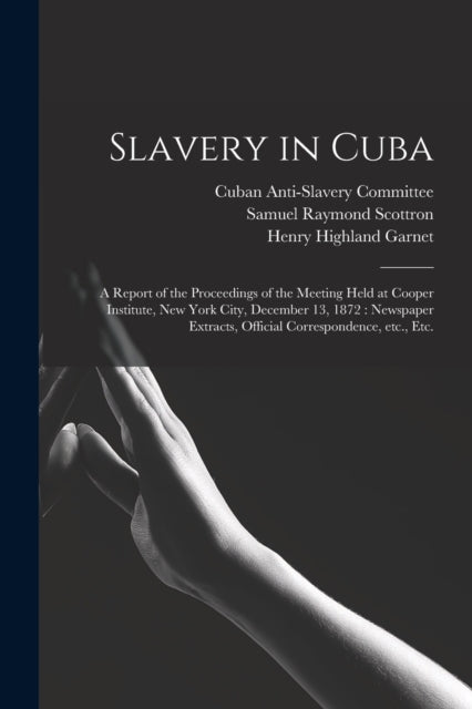 Book cover of: Slavery in Cuba. By: Cuban Anti-Slavery Committee