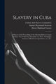 Book cover of: Slavery in Cuba. By: Cuban Anti-Slavery Committee