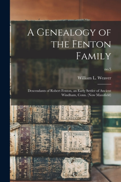 Book cover of: Genealogy of the Fenton Family. By: William L. (William Lawton) Weaver