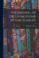 Book cover of: Finding of Dr. Livingstone by H.M. Stanley. By: Henry M. (Henry Morton) 184 Stanley