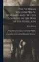 Book cover of: Veteran Volunteers of Herkimer and Otsego Counties in the War of the Rebellion; Being a History of the 152d N. Y. V. With Scenes, Incidents, Etc., Which Occurred in the Ranks, of the 34th N. Y., 97th N. Y., 121st N. Y., 2d N. Y. Heavy Artillery, .... By: Henry Roback