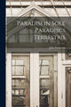 Book cover of: Paradisi in Sole Paradisus Terrestris