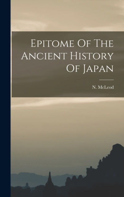 Book cover of: Epitome Of The Ancient History Of Japan