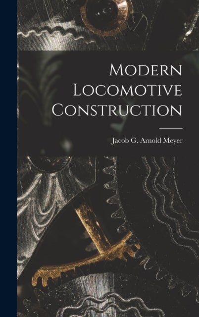 Book cover of: Modern Locomotive Construction
