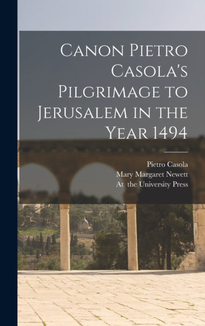 Book cover of: Canon Pietro Casola's Pilgrimage to Jerusalem in the Year 1494